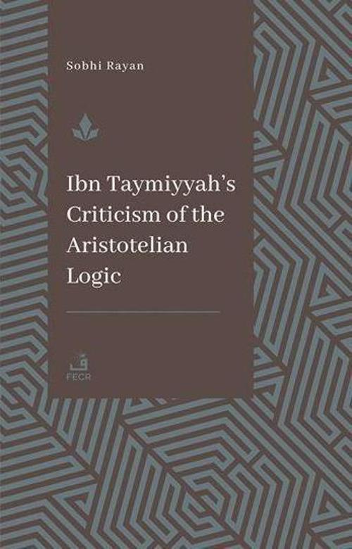 İbn Teymiyye’nin Aristoteles Mantığına Yönelik Eleştirisi