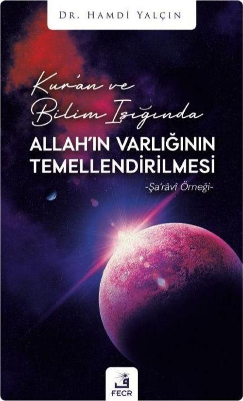 Kur'an ve Bilim Işığında Allah'ın Varlığının Temellendirilmesi