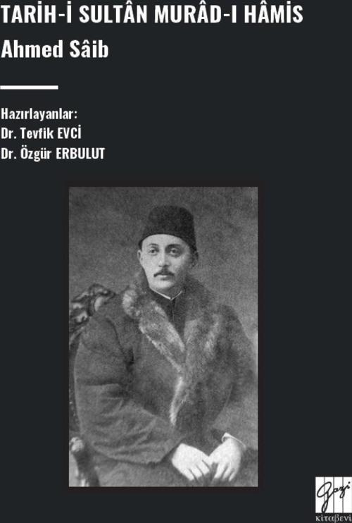 Tarih-İ Sultân Murad-I Hâmis, Ahmed Sâib