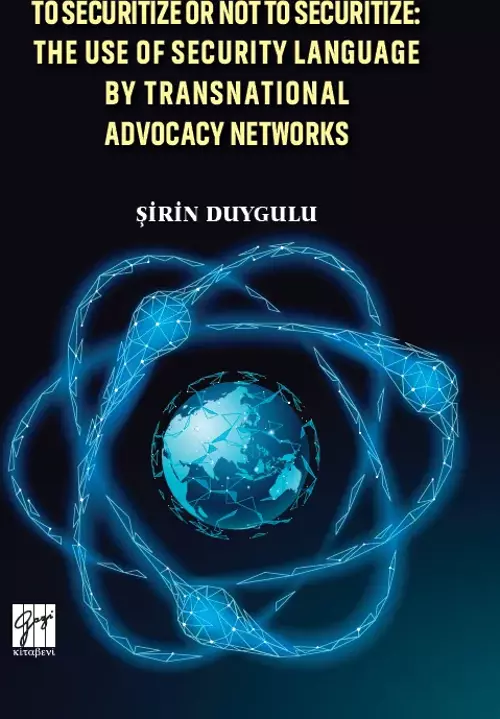 To Securitize Or Not To Securitize: The Use Of Security Language By Transnational Advocacy Networks