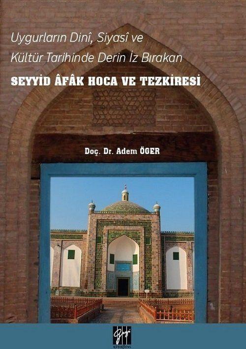 Uygurların Dini, Siyasi, ve Kültür Tarihinde Derin İz Bırakan Seyyid Afak Hoca ve Tezkiresi