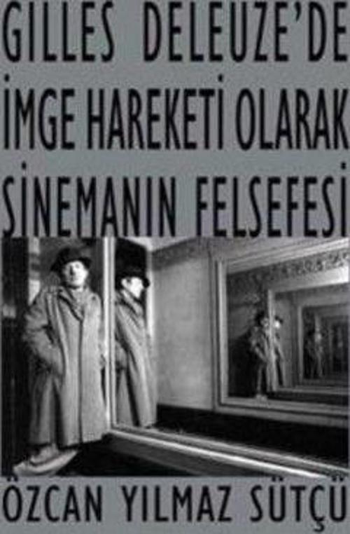 Gilles Deleuze’de İmge Hareketi Olarak Sinemanın Felsefesi
