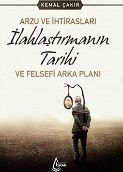 Arzu ve İhtirasları İlahlaştırmanın Tarihi ve Felsefi Arka Planı