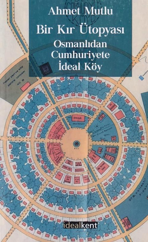 Bir Kır Ütopyası - Osmanlıdan Cumhuriyete İdeal Köy