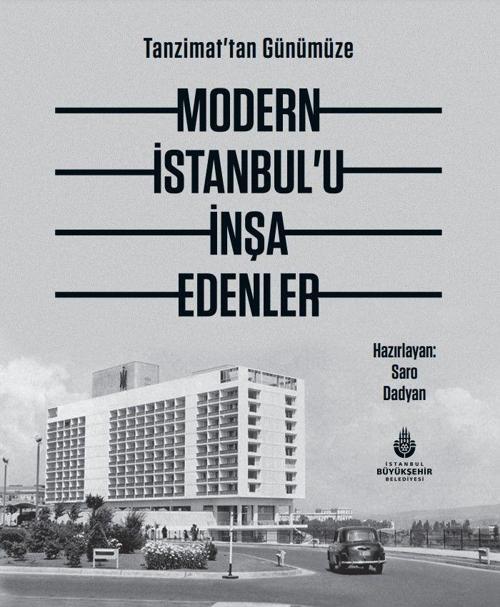 Tanzimat'tan Günümüze Modern İstanbul’u İnşa Edenler