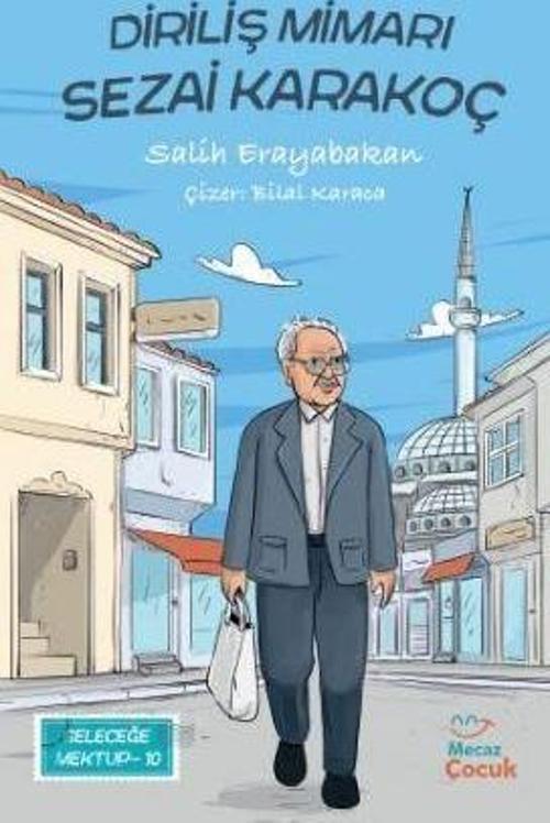 Geleceğe Mektup 10 - Diriliş Mimarı Sezai Karakoç