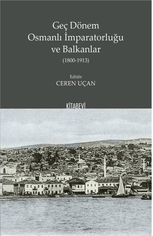 Geç Dönem Osmanlı İmparatorluğu ve Balkanlar (1800-1913)