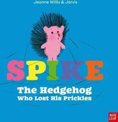 Spike: The Hedgehog Who Lost His Prickles