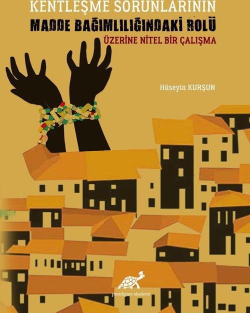 Kentleşme Sorunlarının Madde Bağımlılığındaki Rolü Üzerine Nitel Bir Çalışma