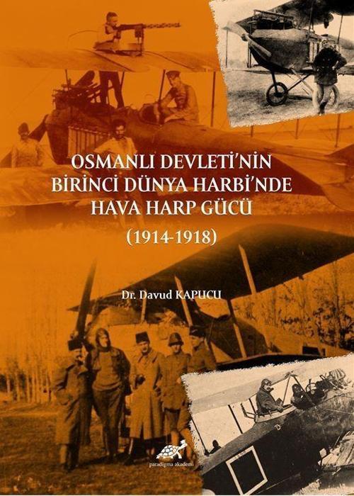 Osmanlı Devleti’nin Birinci Dünya Harbi’nde Hava Harp Gücü (1914-1918)