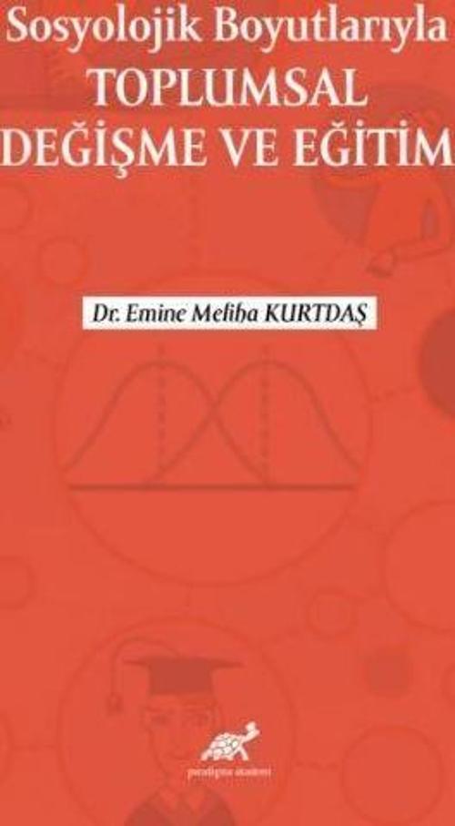 Sosyolojik Boyutlarıyla Toplumsal Değişme ve Eğitim