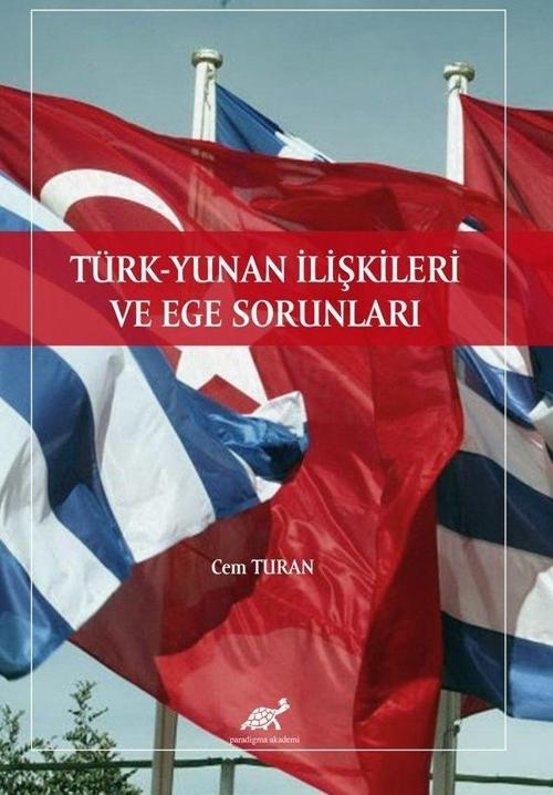 Türk - Yunan İlişkileri ve Ege Sorunları
