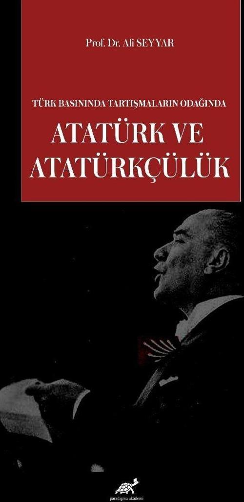 Türk Basınında Tartışmaların Odağında Atatürk ve Atatürkçülük