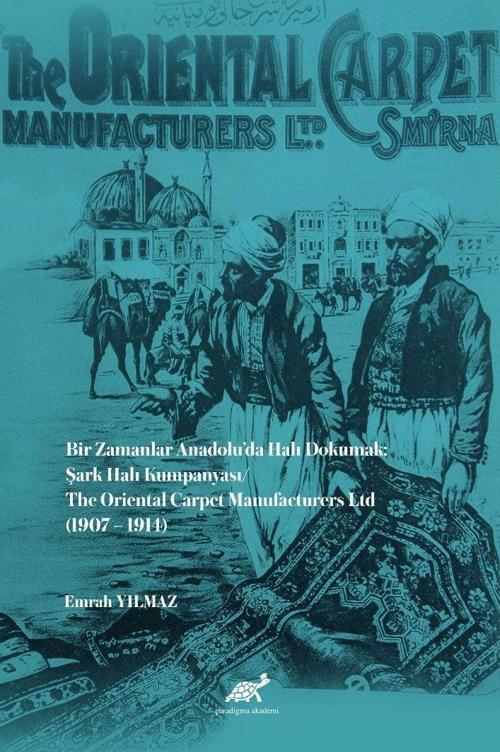 Bir Zamanlar Anadolu’da Halı Dokumak: Şark Halı Kumpanyası
