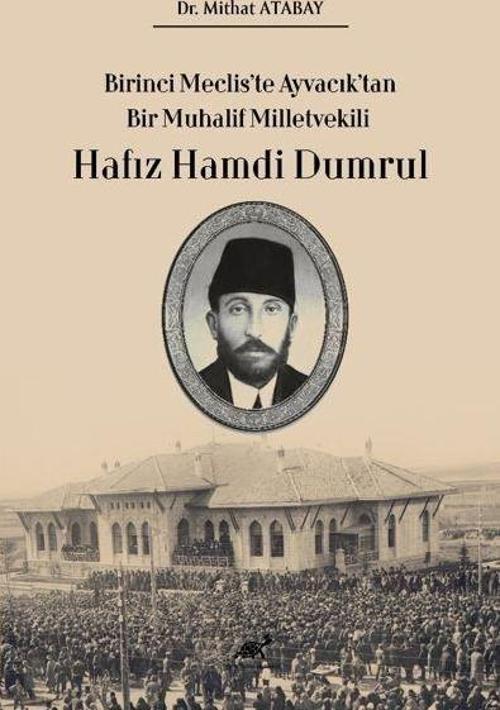 Birinci Meclis’te Ayvacık’tan Bir Muhalif Milletvekili Hafız Hamdi Dumrul