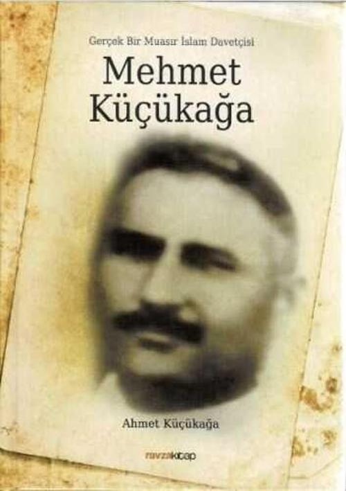 Mehmet Küçükağa - Gerçek Bir Muasır İslam Davetçisi