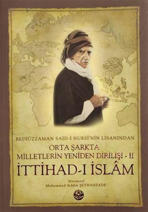 Bediüzzaman Said-i Kürdi'nin Lisanından Orta Şarkta Milletlerin Yeniden Dirilişi 2. Cilt İttihad-ı İslam