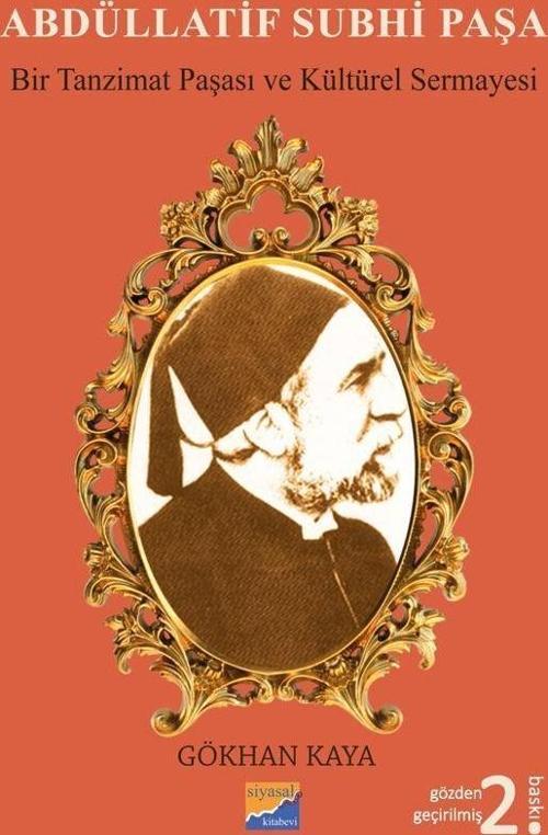 Abdüllatif Subhi Paşa - Bir Tanzimat Paşası ve Kültürel Sermayesi