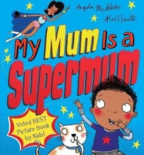 My Mum Is a Supermum