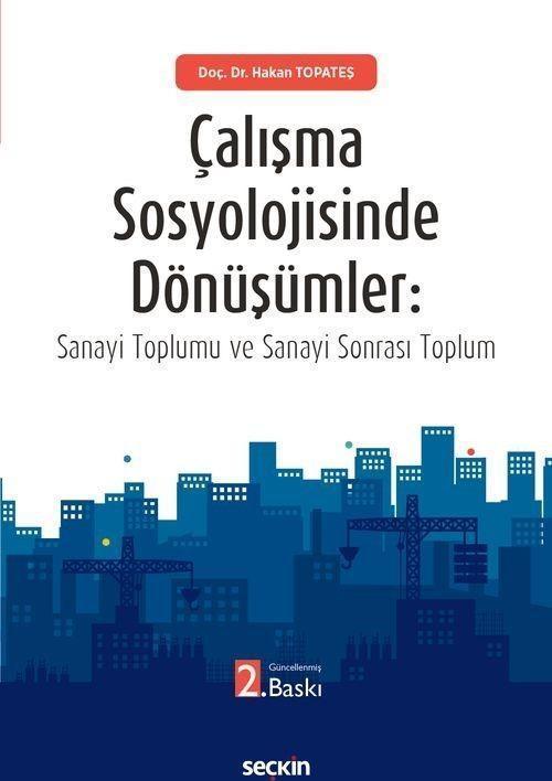 Çalışma Sosyolojisinde Dönüşümler: Sanayi Toplumu ve Sanayi Sonrası Toplum