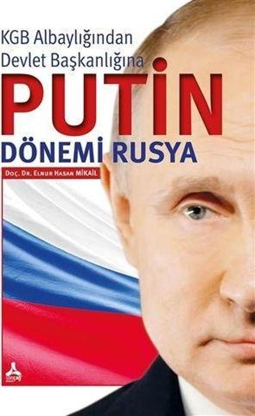 KGB Albaylığından Devlet Başkanlığına Putin Dönemi Rusya
