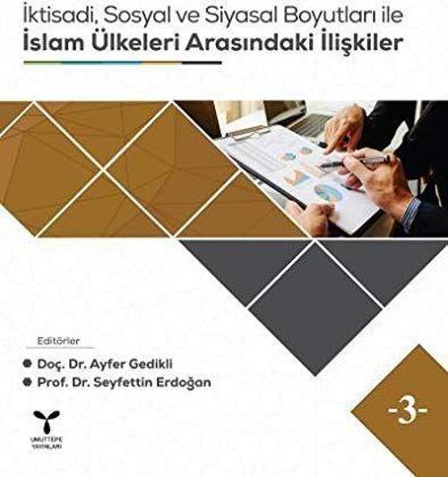 İktisadi, Sosyal ve Siyasal Boyutları ile İslam Ülkeleri Arasındaki İlişkiler