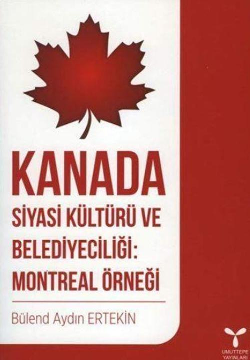 Kanada Siyasi Kültürü ve Belediyeciliği: Montreal Örneği