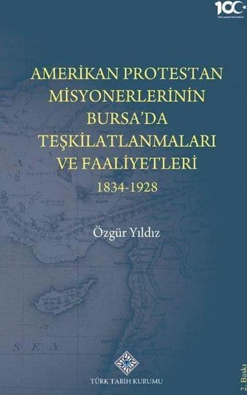 Amerikan Protestan Misyonerlerinin Bursa'da Teşkilatlanmaları ve Faaliyetleri (1834 - 1928)