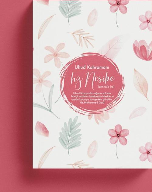 Uhud Kahramanı Hz. Nesibe Defteri - Hanım Sahabiler Serisi