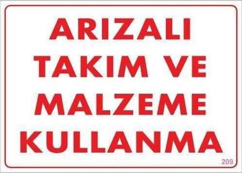 Uyarı Levhası Arızalı Takım ve Malzeme Kullanma "209"