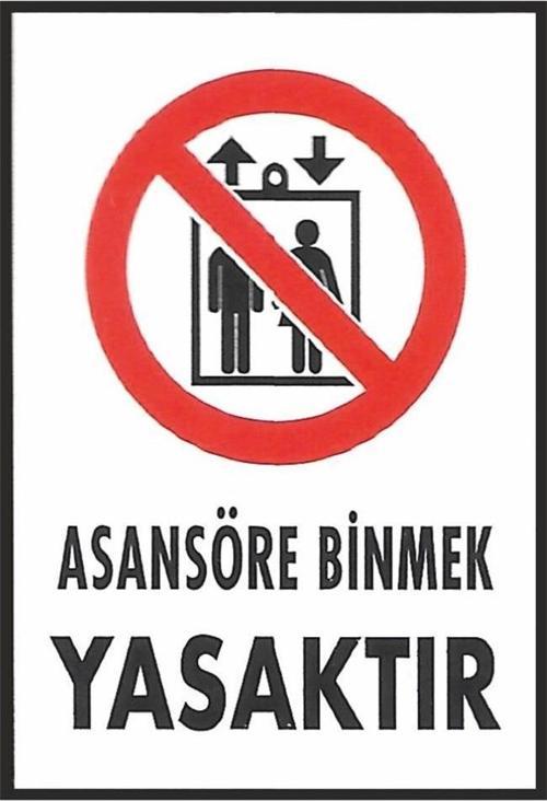Uyarı Levhası Asansöre Binmek Yasaktır"1312"