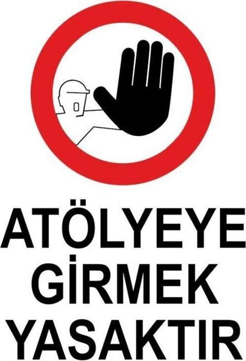 Uyarı Levhası Atölyeye Girmek Yasaktır "1483"