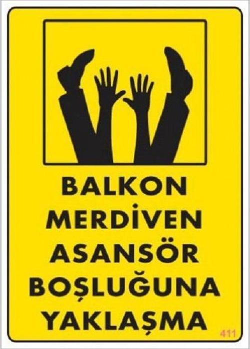 Uyarı Levhası Balkon Merdiven Asansör Boşluğuna Yaklaşma "411"