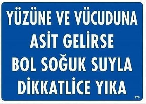 Uyarı Levhası Yüzüne ve Vücuduna Asit Gelirse Soğuk Suyla Yıka "779"