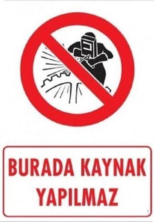 Uyarı Levhası Burada Kaynak Yapılmaz "702"