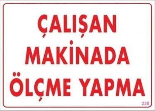 Uyarı Levhası Çalışan Makineda Ölçme Yapma "228"