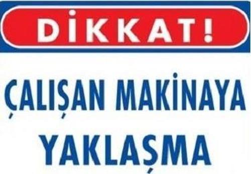 Uyarı Levhası Çalışan Makineya Yaklaşma"222"
