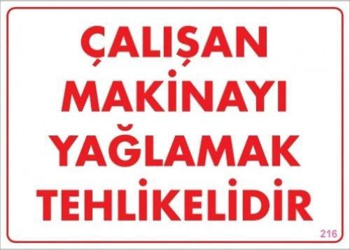 Uyarı Levhası Çalışan Makineyı Yağlamak Tehlikelidir "216"