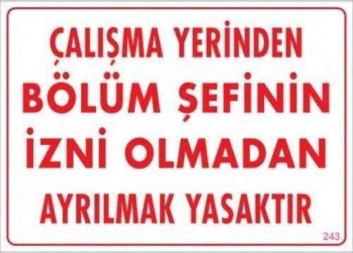 Uyarı Levhası Çalışma Yerinden Bölüm Şefinin İzni Olmadan Ayrılmak Yasaktır "243"