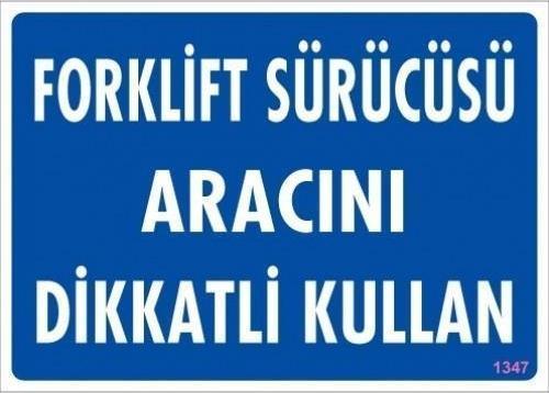 Uyarı Levhası Forklift Sürücüsü Aracını Dikkatli Kullan "