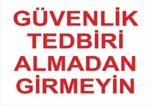 Uyarı Levhası Güvenlik Tedbiri Almadan Girmeyiniz "1412"