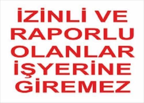 Uyarı Levhası İzinli Ve Raporlu Olanlar İş Yerine Gireme