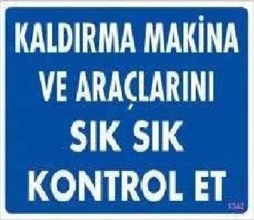 Uyarı Levhası Kaldırma Makine Ve Araçlarını Sık Sık Kontrol Et "1342"