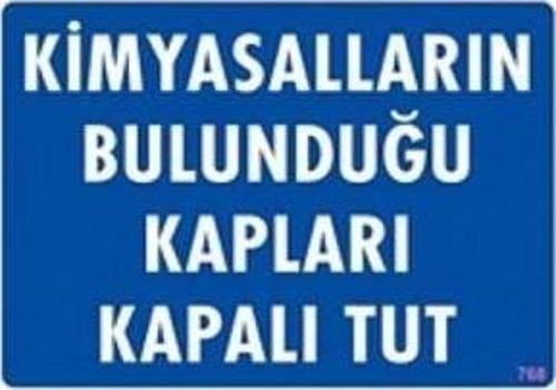 Uyarı Levhası Kimyasalların Bulunduğu Kapları Kapalı Tut "768"