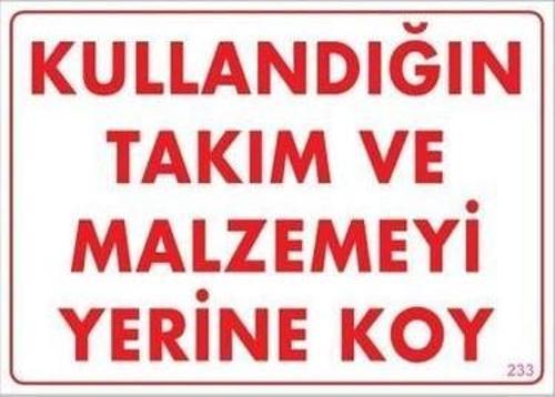 Uyarı Levhası Kullandığın Takım Ve Malzemeyi Yerine Koy "233"