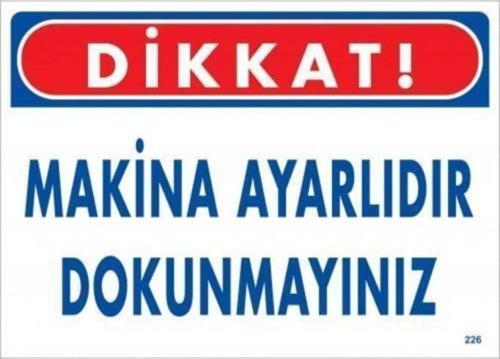 Uyarı Levhası Makine Ayarlıdır Dokunmayınız "226"