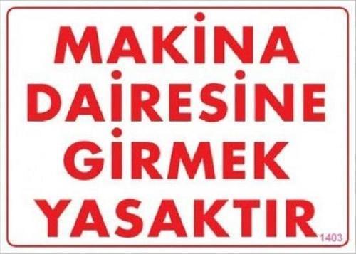 Uyarı Levhası Makine Dairesine Girmek Yasaktır "1403"