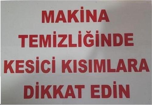 Uyarı Levhası Makine Temizliğinde Kesici Kısılara Dikkat Edin "219"
