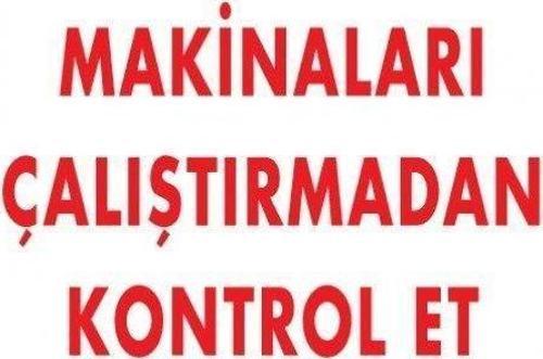 Uyarı Levhası Makineları Çalıştırmadan Kontrol Et "207"