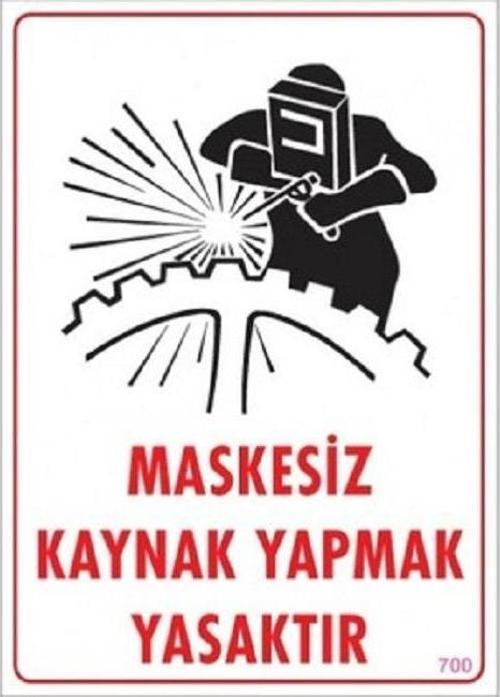 Uyarı Levhası Maskesiz Kaynak Yapmak Yasaktır "700" 
